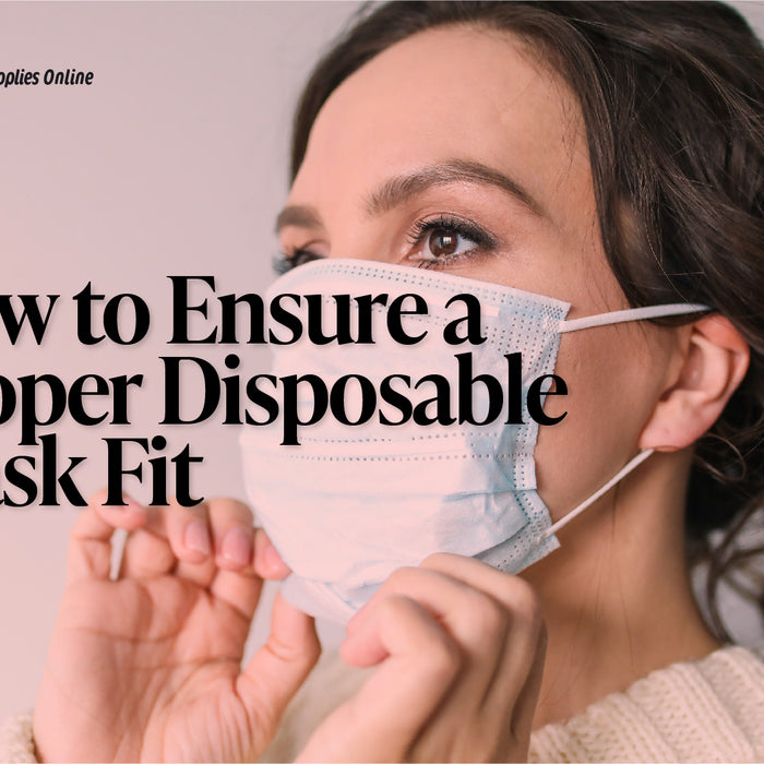 How to Ensure a Proper Disposable Mask Fit